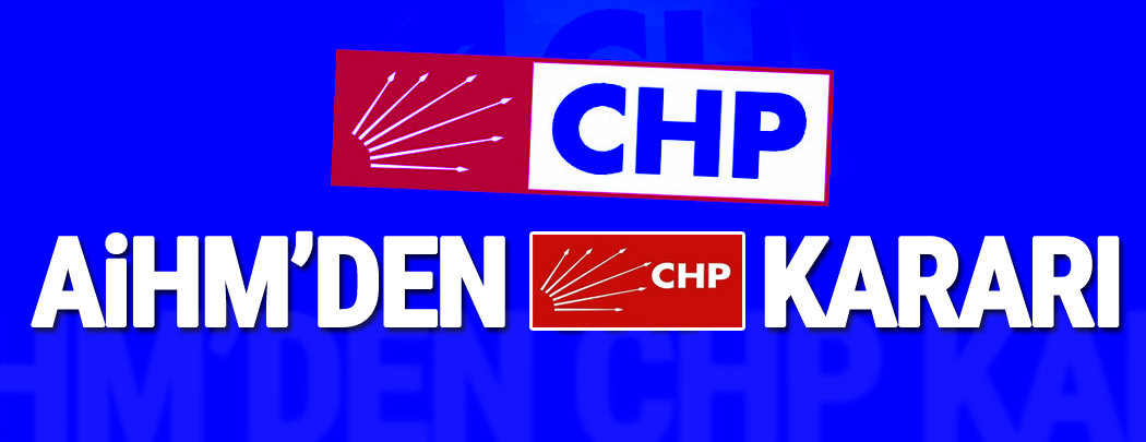 AİHM’den CHP kararı