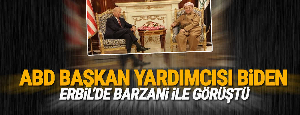 ABD Başkan Yardımcısı Biden, Erbil’de Barzani ile görüştü