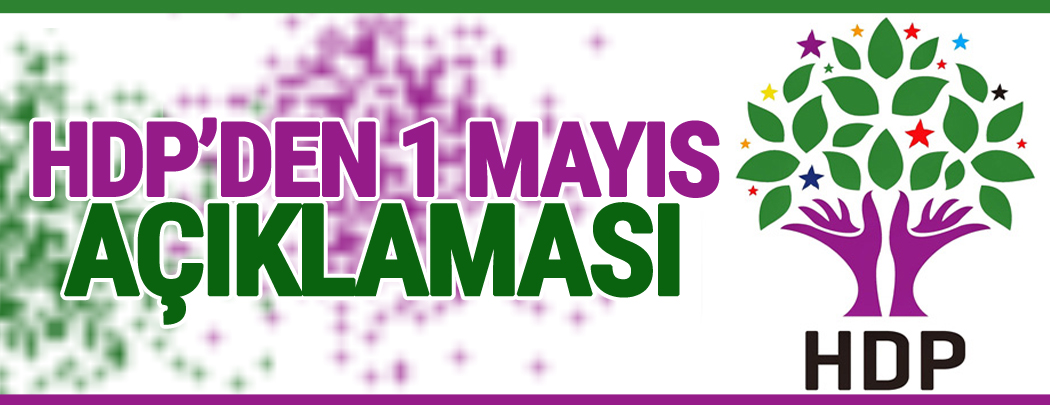 HDP'den 1 Mayıs mesajı: Birleşerek kazanabiliriz