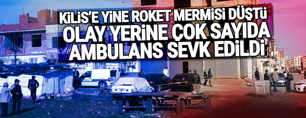 Kilis'e yine roket saldırısı