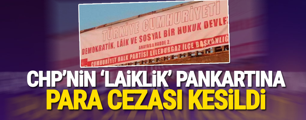 CHP'nin 'laiklik' pankartına para cezası