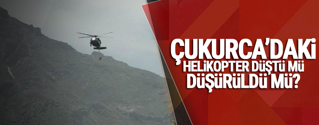 CHP İçişleri Bakanı'na sordu: Çukurca'daki helikopteri düştü mü düşürüldü mü?