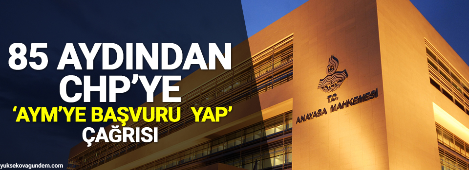 85 aydından CHP’ye ‘AYM’ye başvuru yap’ çağrısı