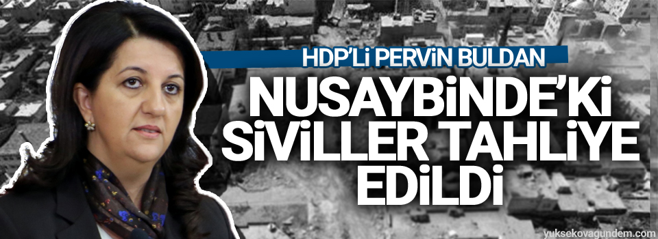 HDP’li Buldan: Nusaybin’deki siviller tahliye edildi