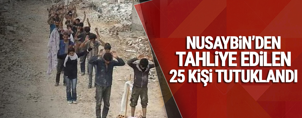 Nusaybin’den tahliye edilen 25 kişi tutuklandı