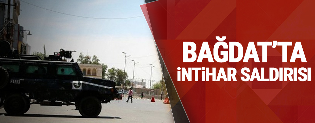 Bağdat'ta intihar saldırısı: Ölü ve yaralılar var