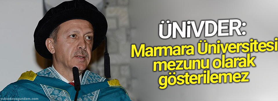 ÜNİVDER: Marmara Üniversitesi mezunu olarak gösterilemez