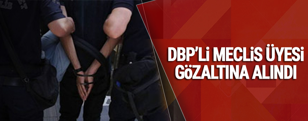 DBP'li meclis üyesine gözaltı