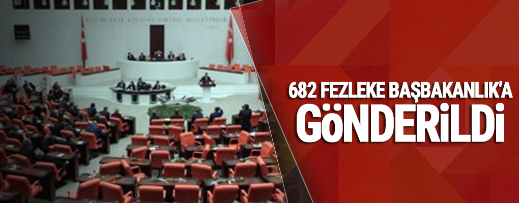 682 fezleke Başbakanlık'a gönderildi