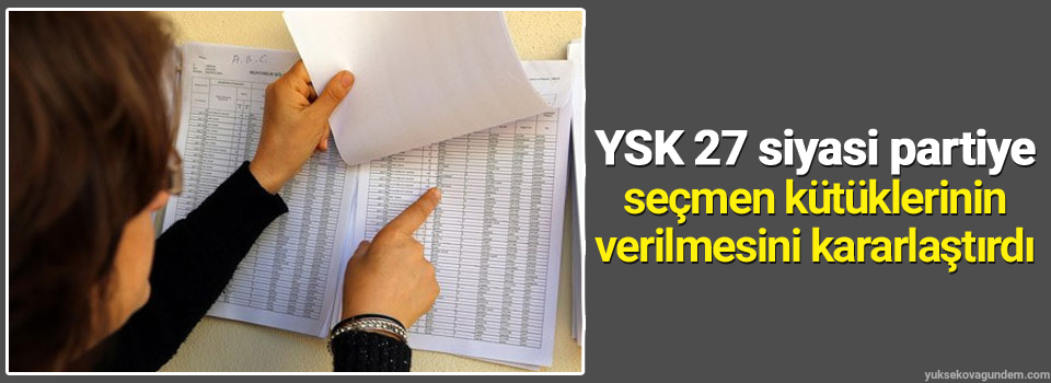 YSK 27 siyasi partiye seçmen kütüklerinin verilmesini kararlaştırdı