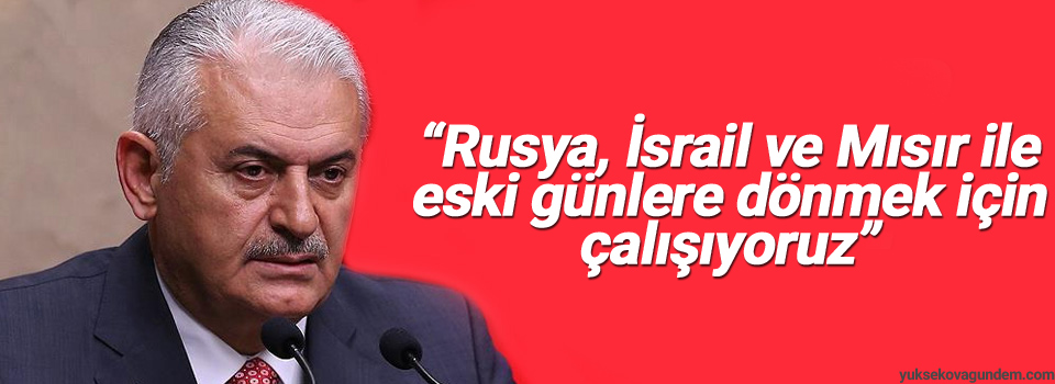 “Rusya, İsrail ve Mısır ile eski günlere dönmek için çalışıyoruz”