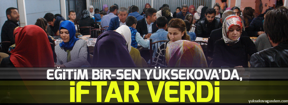 Eğitim-Bir- Sen, Yüksekova’da iftar verdi