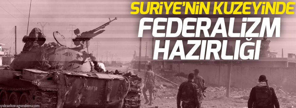 Suriye'nin kuzeyinde federalizm hazırlığı