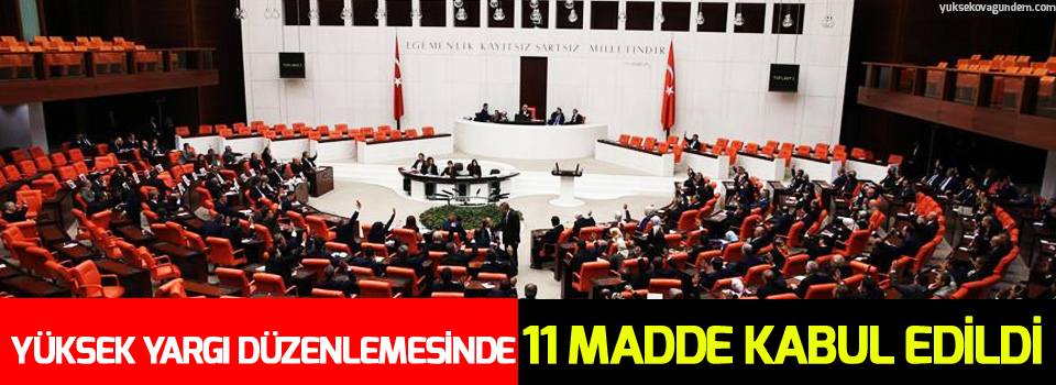 Yüksek yargı düzenlemesinde 11 madde kabul edildi