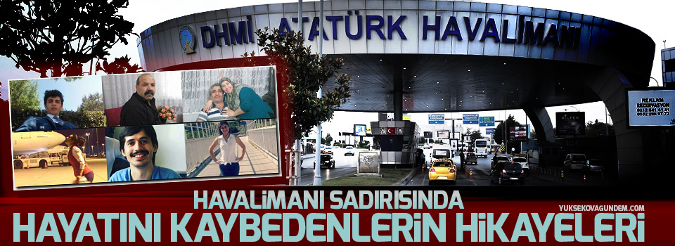 Havalimanı sadırısında hayatını kaybedenlerin hikayeleri