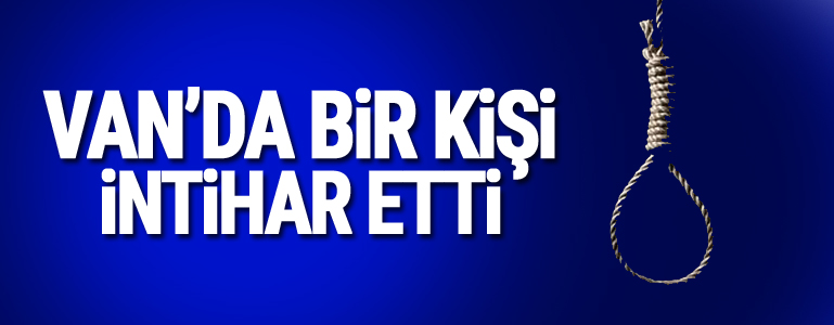 Van'da 1 Kişi intihar etti