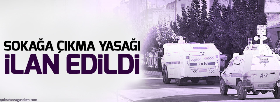 Sokağa çıkma yasağı ilan edildi