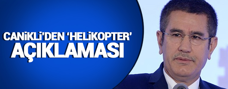 Başbakan Yardımcısı Canikli'den 'helikopter' açıklaması
