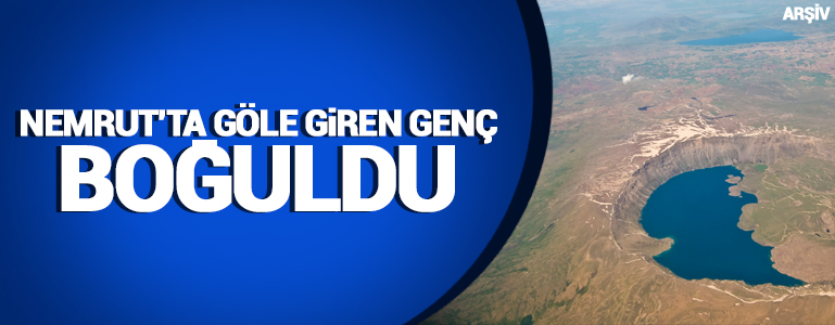 Nemrut'ta göle giren genc boğuldu