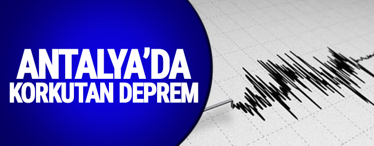 Antalya'da korkutan deprem