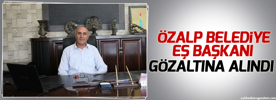Özalp Belediye Eş Başkanı gözaltına alındı