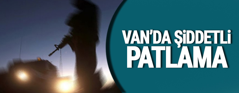Van'da Şiddetli Patlama!