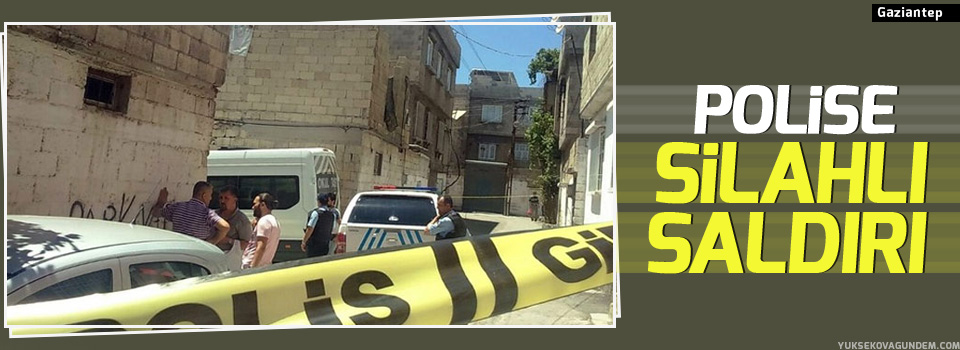 Gaziantep’te polise silahlı saldırı