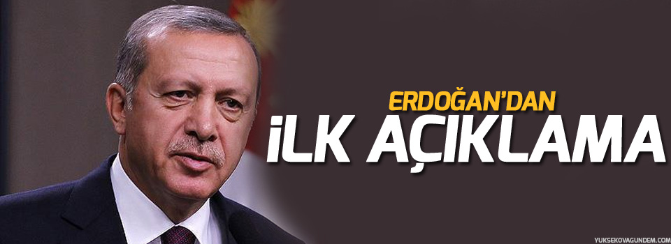 Erdoğan'dan ilk açıklama