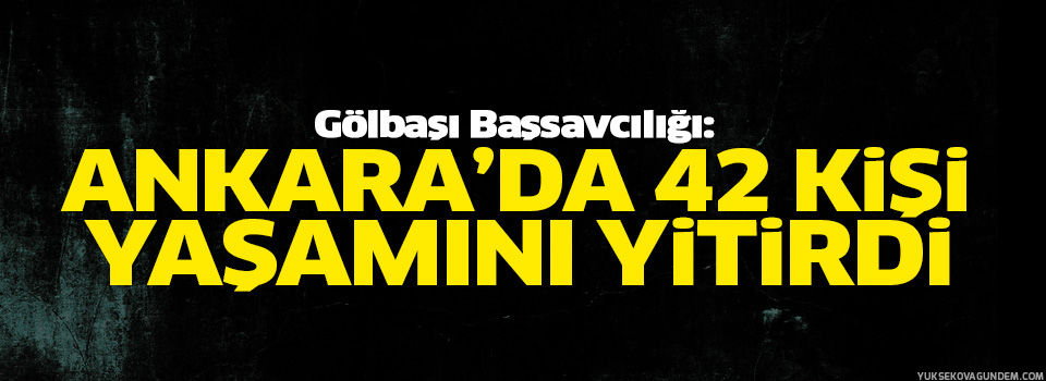 Ankara'da 42 kişi hayatını kaybetti