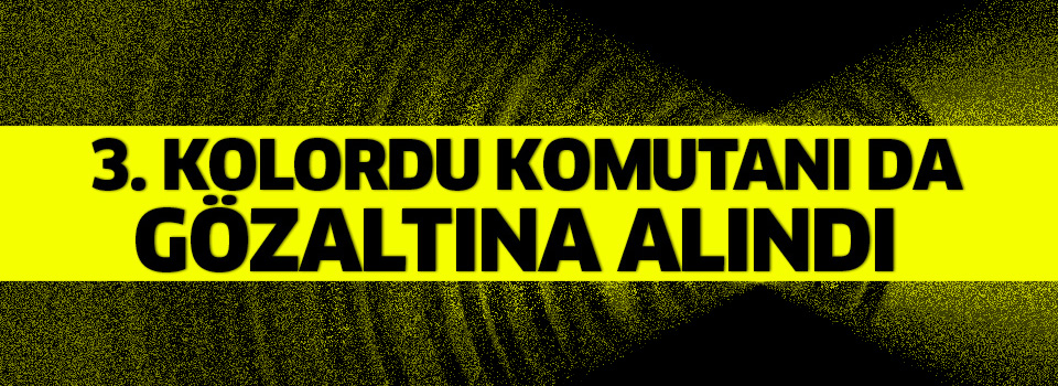 3.Kolordu Komutanı da gözaltına alındı