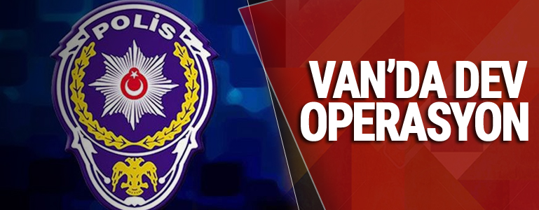 Van'da Dev operasyon