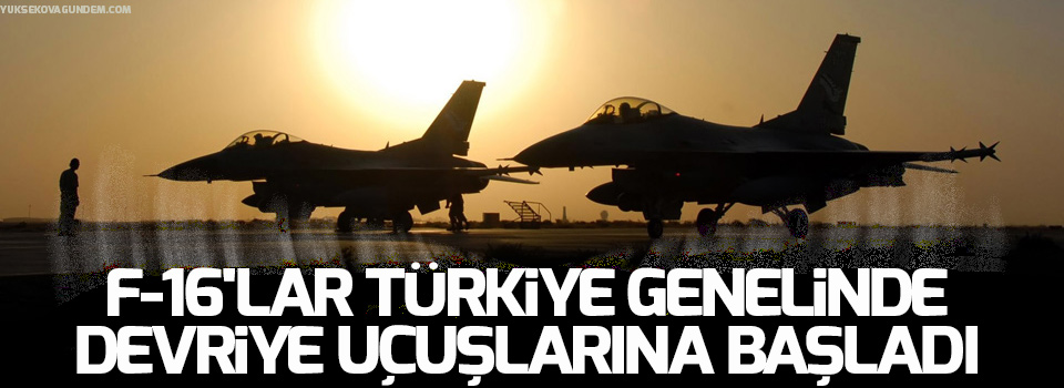 F-16'lar Türkiye genelinde devriye uçuşlarına başladı