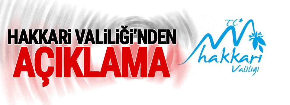 Hakkari Valiliği'nden 'Büyükçiftlik' açıklaması