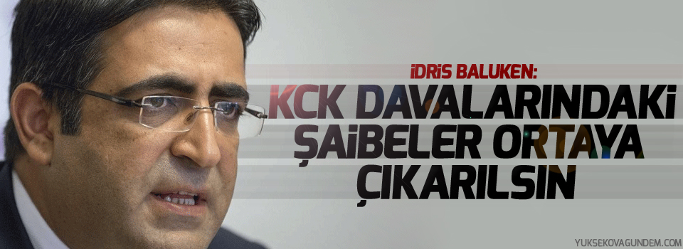 İdris Baluken: KCK davalarındaki şaibeler ortaya çıkarılsın