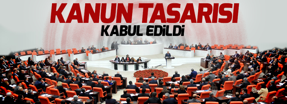 O tasarı kabul edildi!