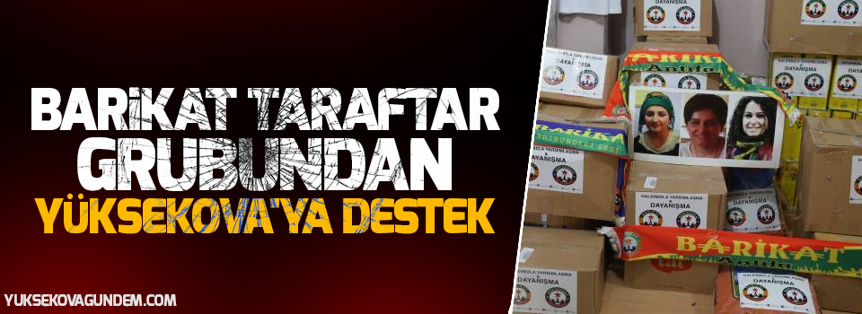 Barikat taraftar grubundan Yüksekova'ya destek