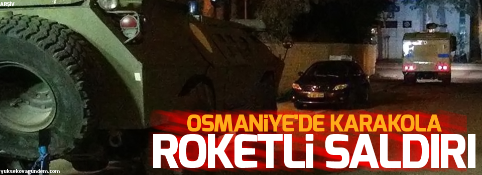 Osmaniye'de karakola roketli saldırı