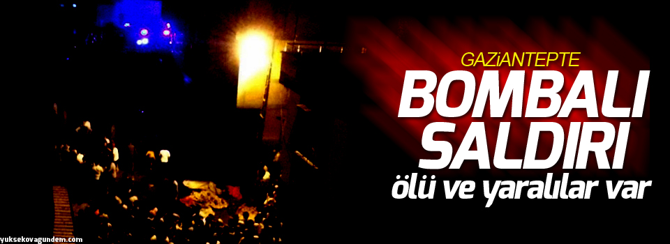 Antep'te bombalı saldırı: Ölü ve yaralılar var