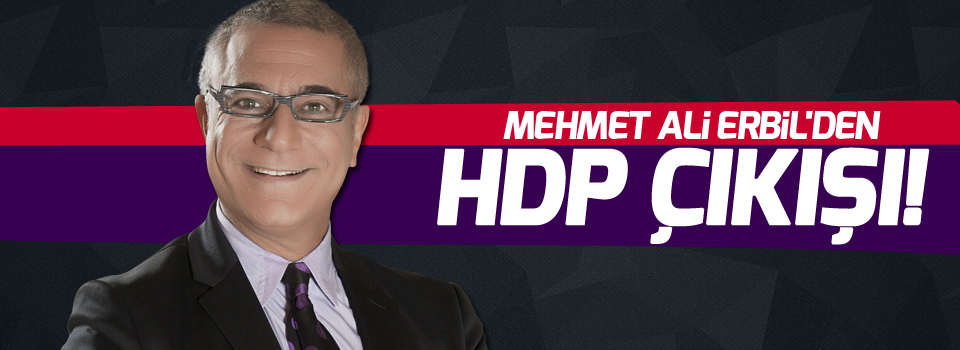 Mehmet Ali Erbil'den HDP Çıkışı!