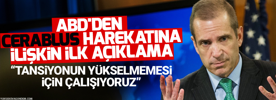 ABD'den Cerablus harekatına ilişkin ilk açıklama