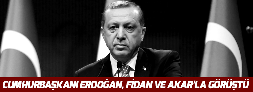 Cumhurbaşkanı Erdoğan, Fidan ve Akar’la görüştü