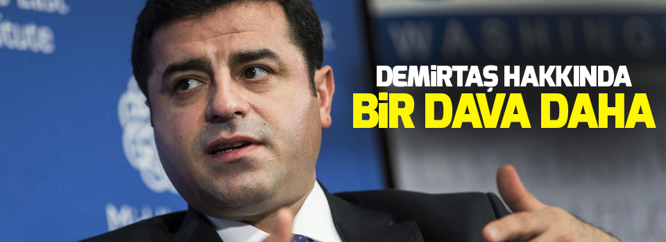 Demirtaş hakkında bir dava daha