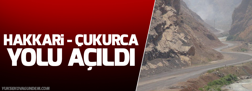 Hakkari - Çukurca yolu açıldı