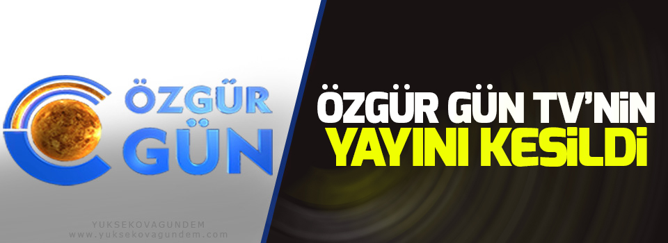 Özgür Gün TV’nin yayını kesildi