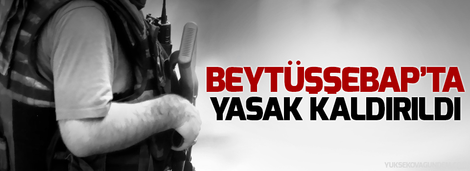 Beytüşşebap’ın o köyünde yasak kaldırıldı