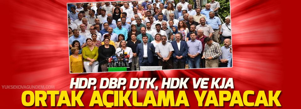 HDP, DBP, DTK, HDK ve KJA ortak açıklama yapacak