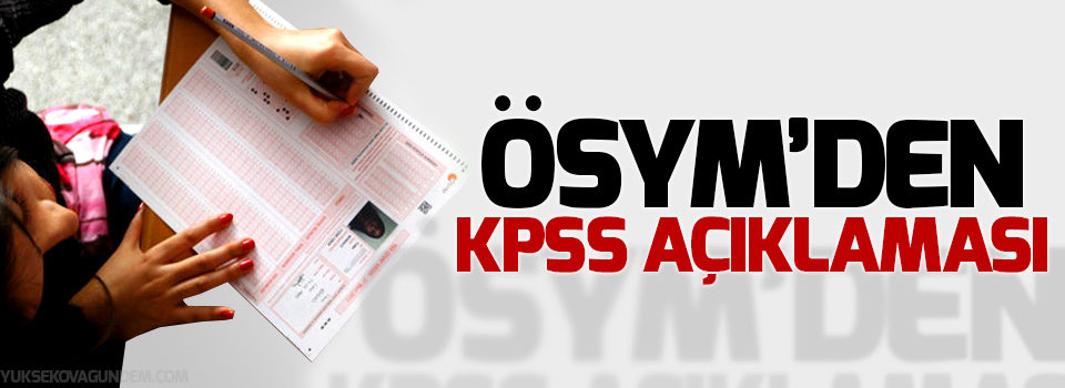ÖSYM’den ’KPSS’ açıklaması