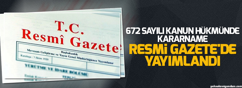 672 sayılı Kanun Hükmünde Kararname Resmi Gazete'de yayımlandı