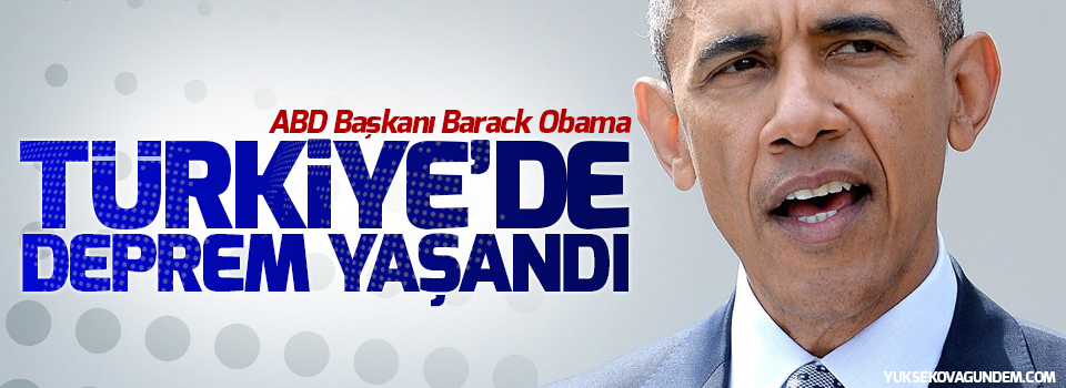 Obama: Türkiye’de politik ve sivil bir deprem yaşandığı gerçek