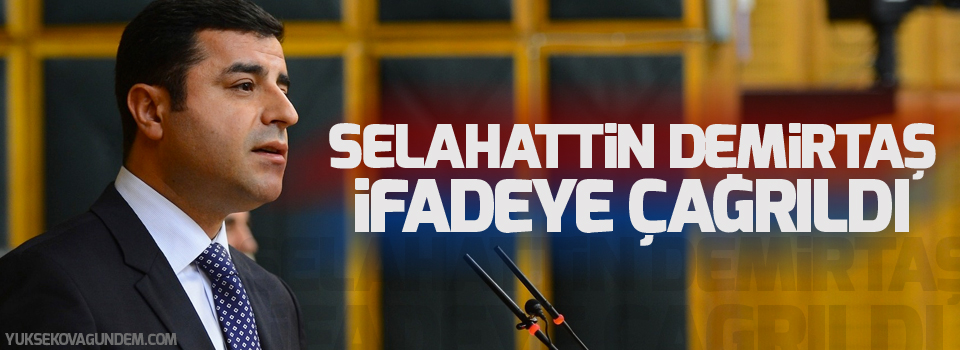Selahattin Demirtaş ve Nursel Aydoğan ifadeye çağrıldı